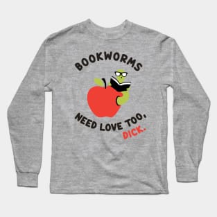 Bookworms Need Love Too Long Sleeve T-Shirt